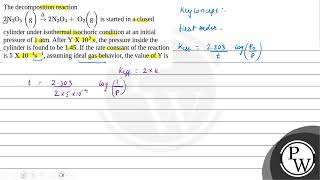 The decomposition reactionampnbsp2N2O5ampnbspgamprarr∆2N2O4ampnbspO2g is started in a closed cy [upl. by Arral]