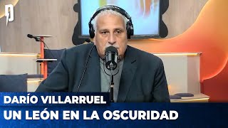 UN LEÓN EN LA OSCURIDAD  Editorial de Darío Villarruel [upl. by Gamaliel983]