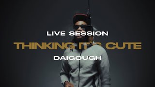 Daidough  Thinkin It’s Cute LIVE SESSION [upl. by Ahsikat397]