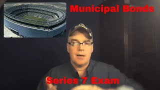 Series 7 Exam Municipal Bonds [upl. by Kcirddes]