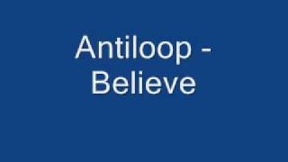 Antiloop Believe [upl. by Ninos734]