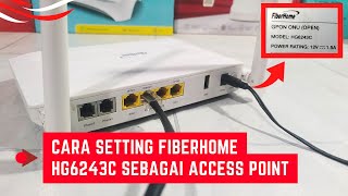 Cara Setting Fiberhome HG6243C Sebagai Access Point Hotspot Mode Ap Voucher Mikrotik [upl. by Saraann96]