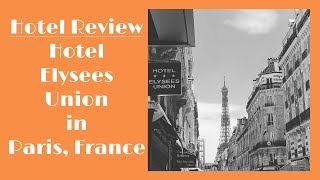 Hotel Review  Hotel Elysees Union in Paris France [upl. by Eicnarf845]