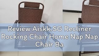 Review AiskkSG Recliner Rocking Chair Home Nap Nap Chair Backrest Elderly Balcony Leisure Beach Ra [upl. by Gschu]