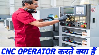 CNC OPERATOR करते क्या हैं  CNC MACHINE OPERATOR WORK  CNC MACHINE OPERATOR IN HINDI [upl. by Harday]