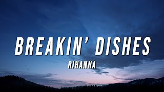 Rihanna  Breakin’ Dishes Lyrics [upl. by Ecnarret]