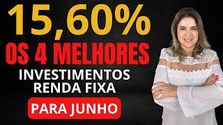 Os 4 MELHORES INVESTIMENTOS da RENDA FIXA para JUNHO de 2024 [upl. by Magocsi]