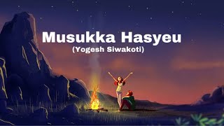 Musukka haseu  Yogesh Siwakoti cover [upl. by Eet]