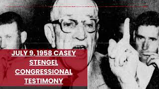 July 9 1958 Casey Stengel Congressional Testimony [upl. by Brittany]