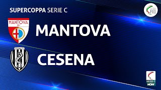 Mantova  Cesena 12  Supercoppa Serie C  Gli Highlights [upl. by Arraes]