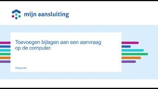 Toevoegen bijlagen aan een aanvraag op wwwmijnaansluitingnl op de computer [upl. by Anitsua528]