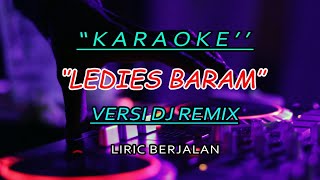 LEDIES BARAM KARAOKE LAGU DAYAK VERSI DJ REMIX lediesbaramkaraoke karaokelediesbaramdjlediesbaram [upl. by Suidaht52]