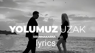 Uzunmakarna feat Yahgi yolumuz uzak lyrics seren altin [upl. by Arikahs]