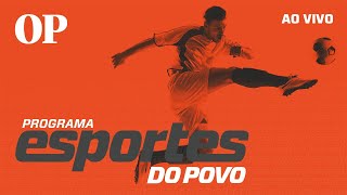 🔴AO VIVO  Fortaleza se reapresenta Ceará pensa na Ponte Preta  Esportes do Povo [upl. by Nospmoht]