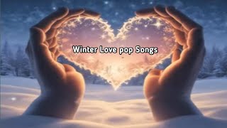 Winter Love pop songs [upl. by Hurty]