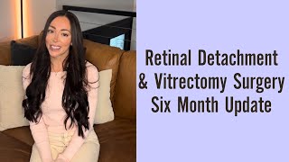 Retinal Detachment amp Vitrectomy Surgery Six Month Update [upl. by Mccafferty870]