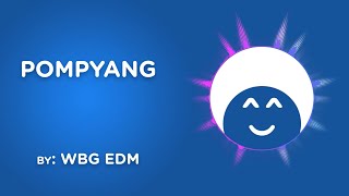 POMPYANG  Audio Music Only  WBG EDM 13 [upl. by Wadell]