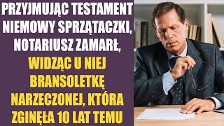 Przyjmując testament niemowy sprzątaczki notariusz zamarł widząc u niej bransoletkę narzeczonej [upl. by Nagol]