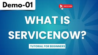 ServiceNow Demo 01  What Is ServiceNow  Tutorial for Beginners [upl. by Marchall]