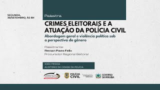 Crimes eleitorais e a atuação da Polícia Civil [upl. by Hteik]