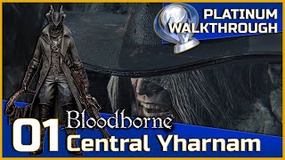 Bloodborne Full Platinum Walkthrough  01  Central Yharnam [upl. by Si]