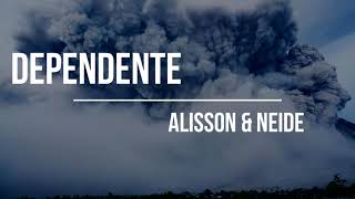 DEPENDENTE  ALISSON e NEIDE  PLAYBACK [upl. by Nohsar664]