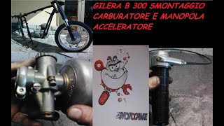 GILERA B300 SMONTAGGIO CARBURATORE E MANOPOLA ACCELERATORE [upl. by Idzik]