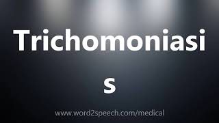 Trichomoniasis  Medical Definition and Pronunciation [upl. by Hanikas514]