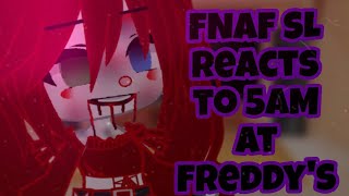 FNAF SL reacts to 5AM At Freddys [upl. by Friend]