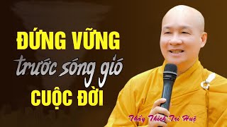 Nhớ Kĩ Những Lời Này Để Vượt Qua Mọi Khó Khăn Nghịch Cảnh Trong Cuộc Đời  Thầy Thích Trí Huệ [upl. by North]