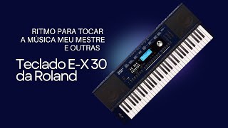 Ritmo para tocar a Música meu Mestre e outras Teclado E X 30 [upl. by Huan]