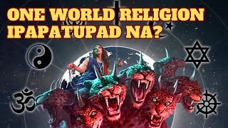 EPISODE 25 ANG PASIMULA NG ONE WORLD RELIGION PART 1 [upl. by Leler249]