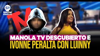 MANOLO OZUNA REVELA LA IDENTIDAD DE MANOLA TV Y PRÓXIMO DESTINO DE IVONNE PERALTA [upl. by Jareen39]