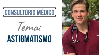 Astigmatismo Definición Causas y Síntomas ➤ Consultorio Médico [upl. by Ahseyk]