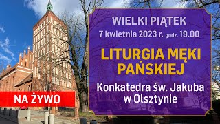 Liturgia Męki Pańskiej Konkatedra św Jakuba w Olsztynie [upl. by Aloin100]