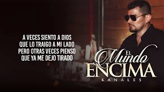 Kanales  El Mundo Encima Video Lyric [upl. by Toombs]