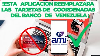 AMI VEN la aplicación que reemplazara las coordenadas del banco de Venezuela 2023 [upl. by Diannne]