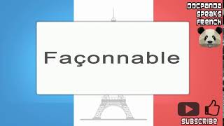 Façonnable  How To Pronounce  French Native Speaker [upl. by Tiram]