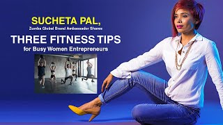 Sucheta Pal Zumba® Global Brand Ambassador Shares Three Fitness Tips for Busy Women Entrepreneurs [upl. by Aekin]