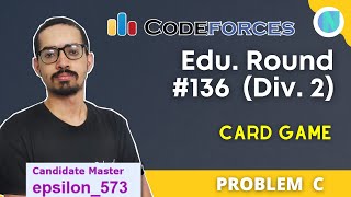 Card Game  Codeforces Educational Round 136 Div2 Problem C [upl. by Arrec431]