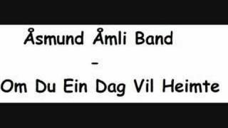 Åsmund Åmli Band  Om Du Ein Dag Vil Heimte [upl. by Ainafetse953]