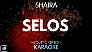 Shaira  Selos KaraokeAcoustic Version [upl. by Arataj218]