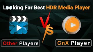 Which is the Best HDR Media Player   What is HDR Video  Secure amp Reliable Movie Player cnxplayer [upl. by Eeldarb]