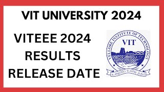 VIT UNIVERSITY 2024 ll VITEEE 2024 RESULTS ll RESULTS RELEASE DATE ll [upl. by Erdreid]