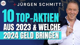 10 TopAktien aus 2023 und welche 2024 Geld bringen  Jürgen Schmitt [upl. by Alle]