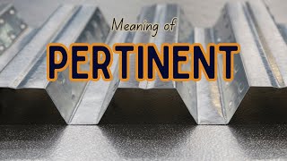 What is the meaning of Pertinent [upl. by Hsotnas]