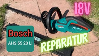 Bosch AHS  55 20 LI  Akku Heckenschere 18V Reparatur 🔧 [upl. by Alley13]