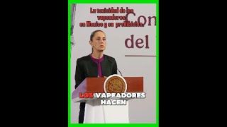 La prohibición de vapeadores en mexico claudiasheinbaum 4t mexicopotencia [upl. by Goddard]