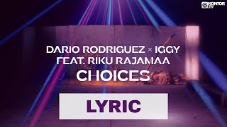 Dario Rodriguez x Iggy feat Riku Rajamaa  Choices Official Lyric Video [upl. by Aipotu405]