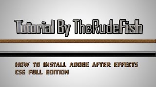 How to download Adobe After Effects CS6  A Tutorial By TheRudeFish [upl. by Fitzgerald]